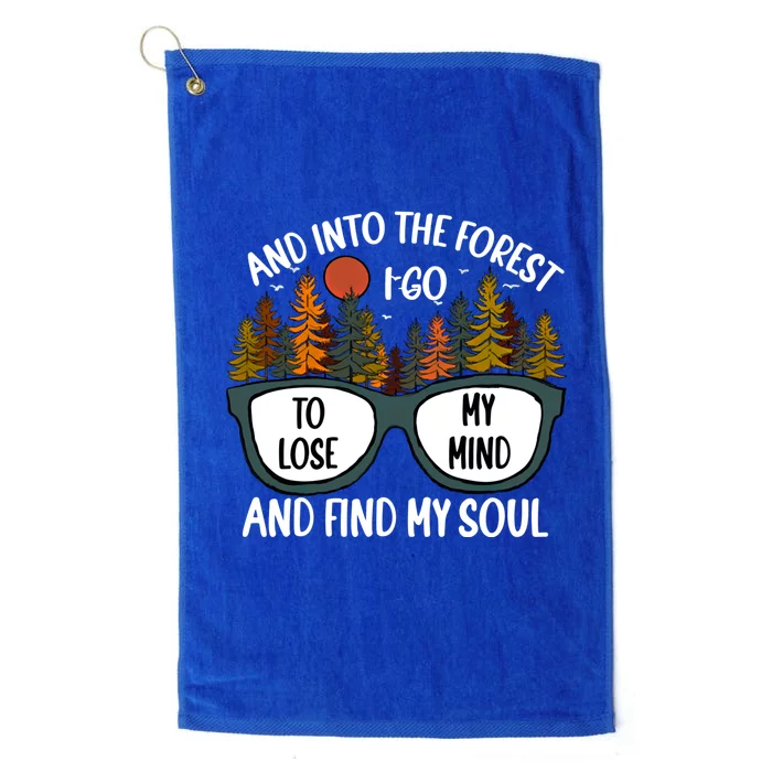 And Into The Forest I Go Camping Quote For Hiking Mom And Dad Gift Platinum Collection Golf Towel