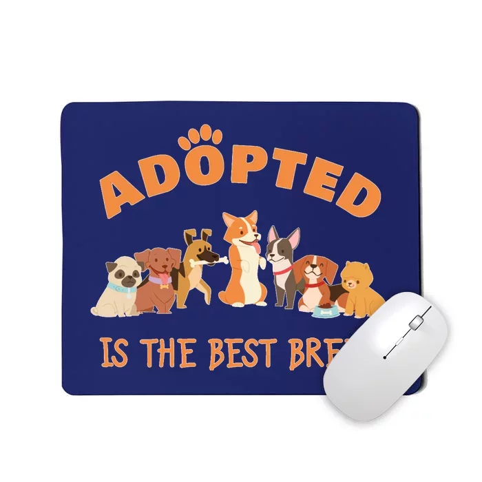 Adopted Is The Best Breed Dog Rescue Shelter & Adoption Mousepad