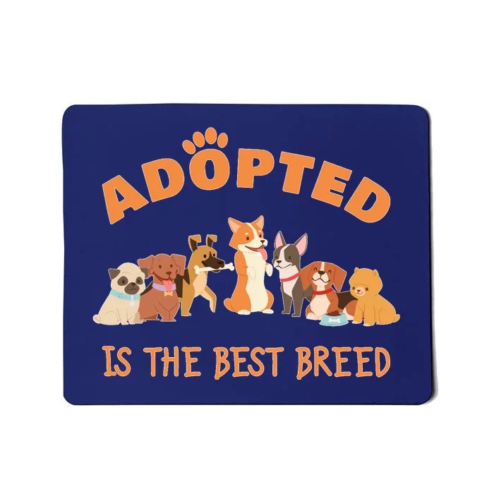 Adopted Is The Best Breed Dog Rescue Shelter & Adoption Mousepad