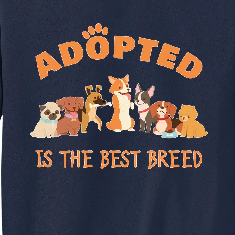 Adopted Is The Best Breed Dog Rescue Shelter & Adoption Tall Sweatshirt