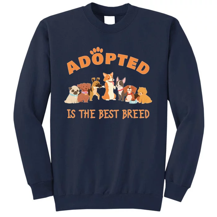 Adopted Is The Best Breed Dog Rescue Shelter & Adoption Tall Sweatshirt