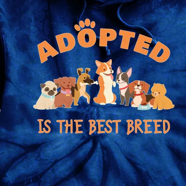 Adopted Is The Best Breed Dog Rescue Shelter & Adoption Tie Dye Hoodie