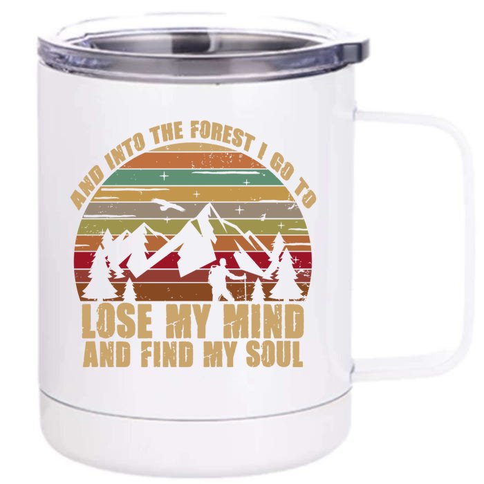 And Into The Forest I Go To Lose My Mind And Find My Soul Gift Front & Back 12oz Stainless Steel Tumbler Cup