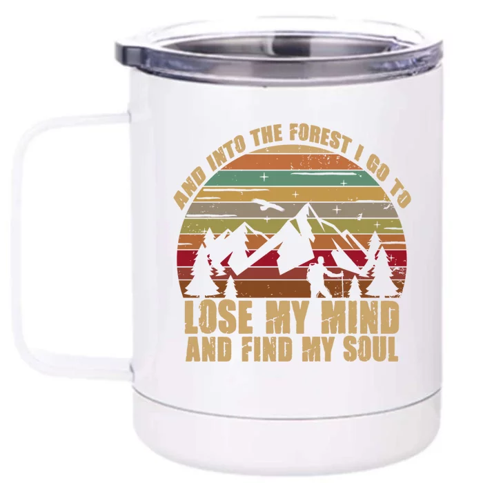 And Into The Forest I Go To Lose My Mind And Find My Soul Gift Front & Back 12oz Stainless Steel Tumbler Cup