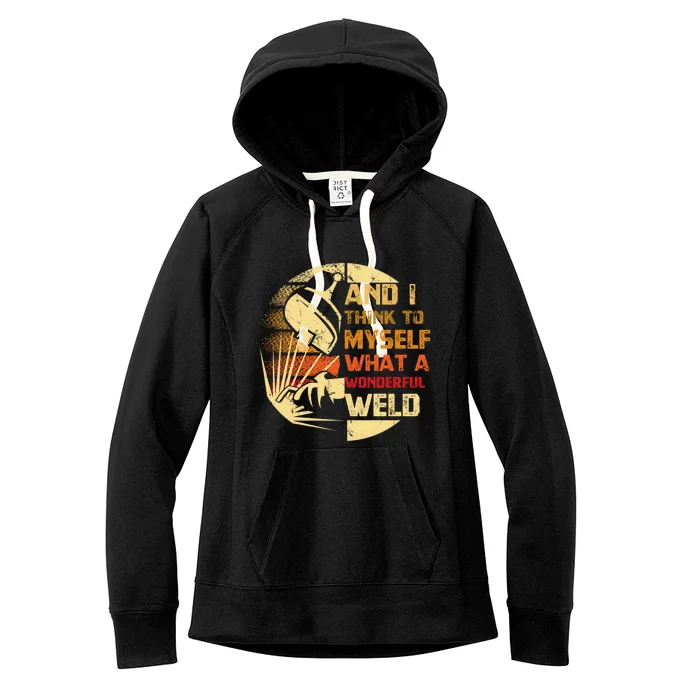 And I Think To Mys What A Wonderful Weld Handy Gift Women's Fleece Hoodie