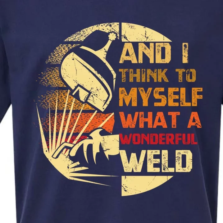 And I Think To Mys What A Wonderful Weld Handy Gift Sueded Cloud Jersey T-Shirt