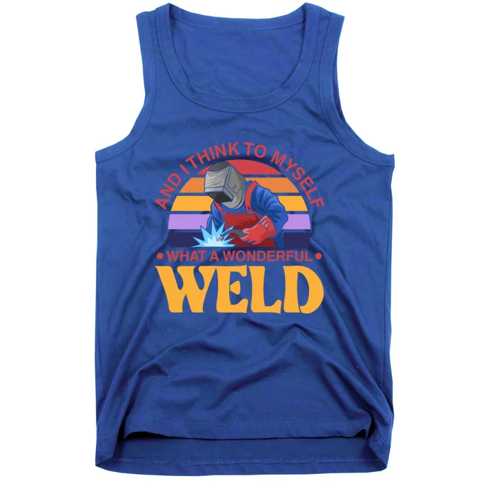 And I Think To Mys What A Wonderful Weld Welder Gift Tank Top