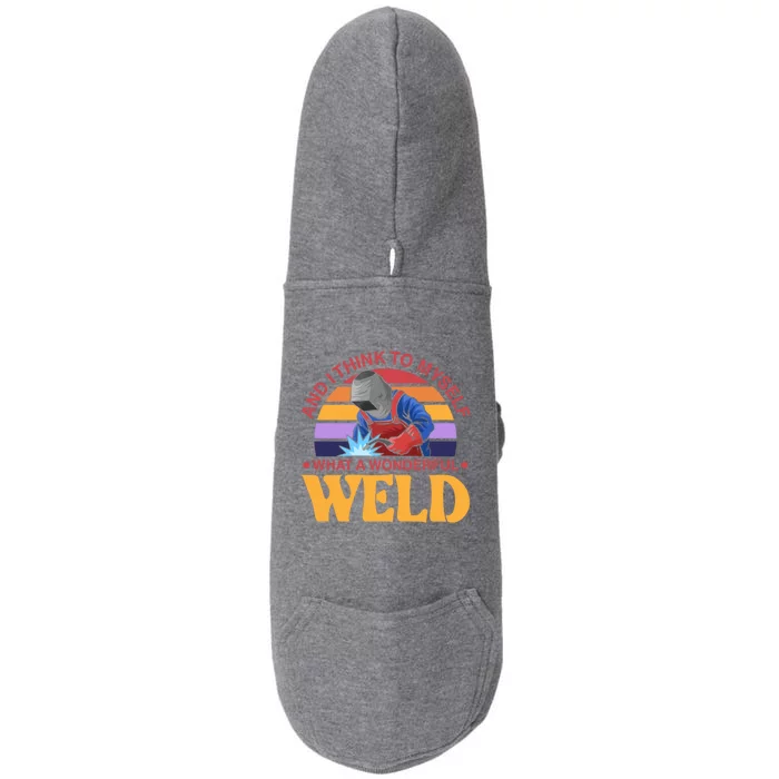 And I Think To Mys What A Wonderful Weld Welder Gift Doggie 3-End Fleece Hoodie