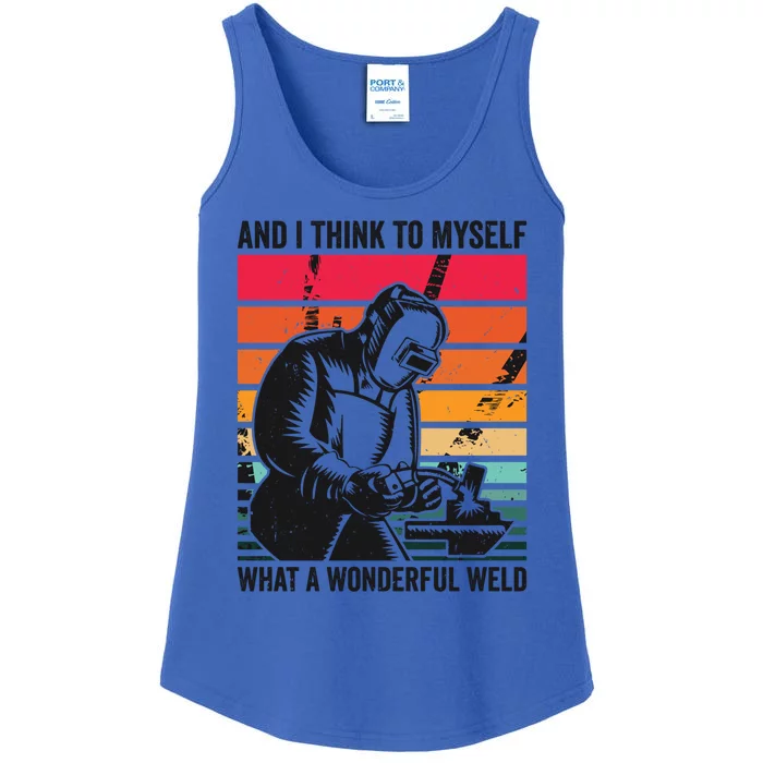 And I Think To Mys What A Wonderful Weld Welding Welder Gift Ladies Essential Tank