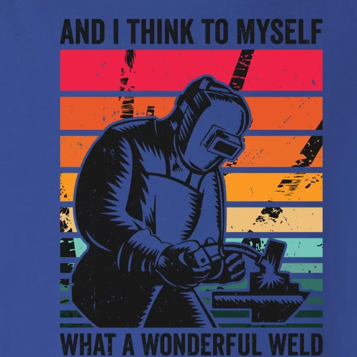 And I Think To Mys What A Wonderful Weld Welding Welder Gift Toddler Long Sleeve Shirt