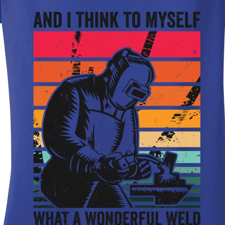 And I Think To Mys What A Wonderful Weld Welding Welder Gift Women's V-Neck T-Shirt