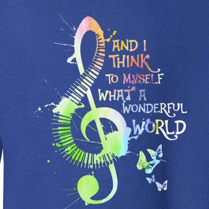 And I Think To Mys What A Wonderful World My Piano Gift Toddler Sweatshirt