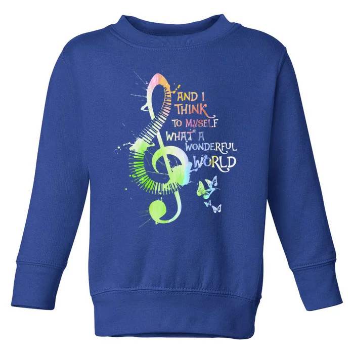 And I Think To Mys What A Wonderful World My Piano Gift Toddler Sweatshirt