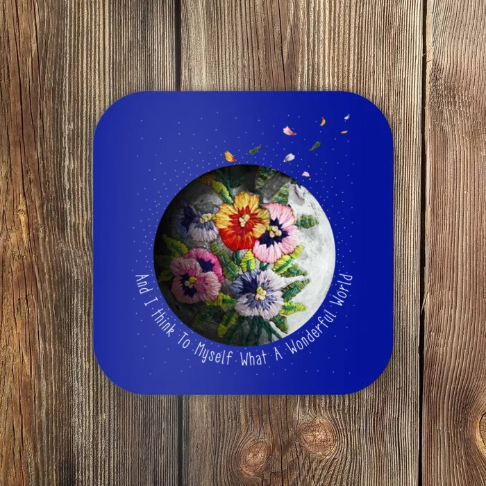 And I Think To Mys What A Wonderful World Great Gift Coaster