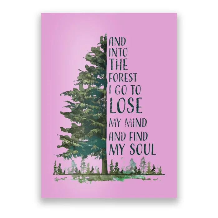 And Into The Forest I Go To Lose My Mind And Find My Soul Poster