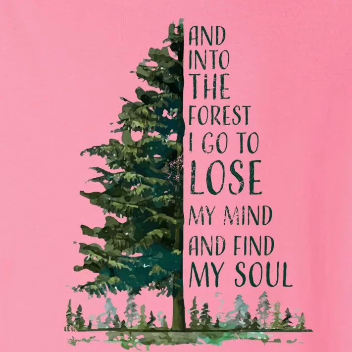 And Into The Forest I Go To Lose My Mind And Find My Soul Toddler Long Sleeve Shirt