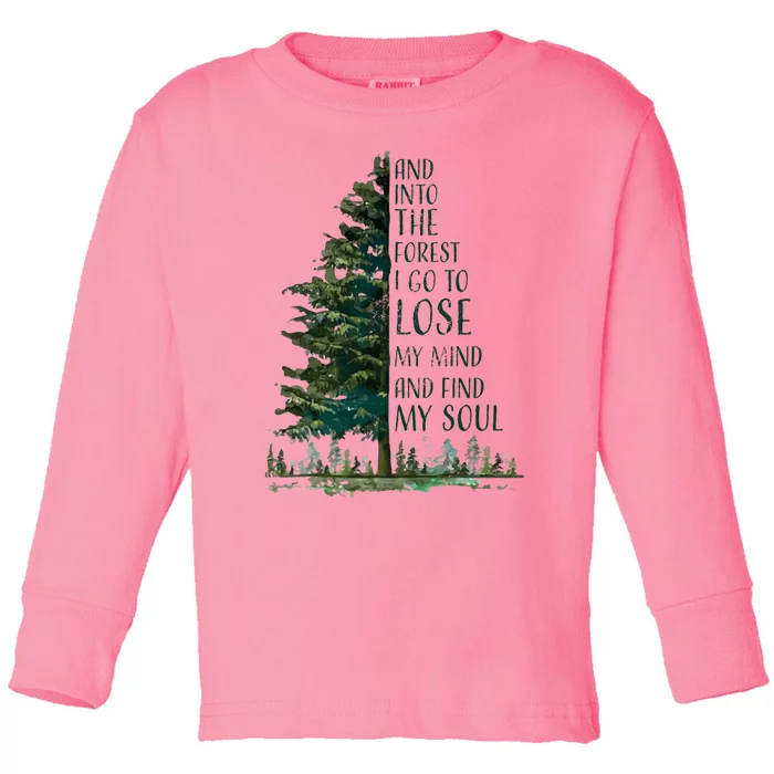 And Into The Forest I Go To Lose My Mind And Find My Soul Toddler Long Sleeve Shirt