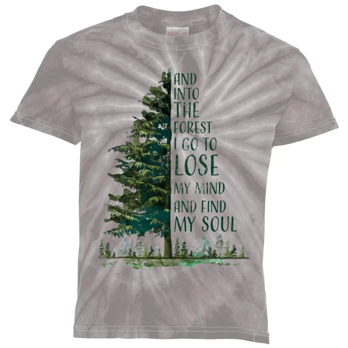 And Into The Forest I Go To Lose My Mind And Find My Soul Kids Tie-Dye T-Shirt