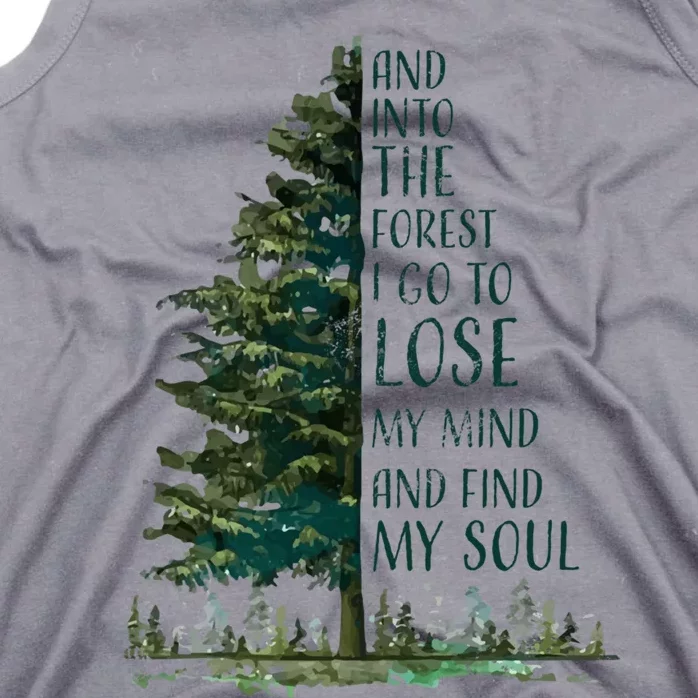 And Into The Forest I Go To Lose My Mind And Find My Soul Tank Top