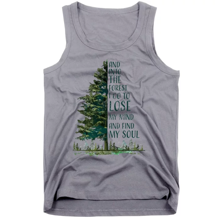 And Into The Forest I Go To Lose My Mind And Find My Soul Tank Top