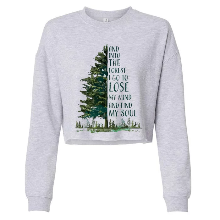 And Into The Forest I Go To Lose My Mind And Find My Soul Cropped Pullover Crew