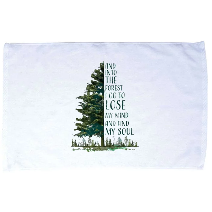 And Into The Forest I Go To Lose My Mind And Find My Soul Microfiber Hand Towel