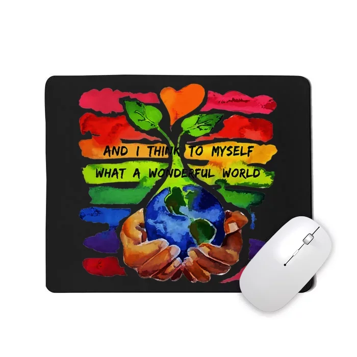 And I Think To Myself What A Wonderful World Earth Day Mousepad