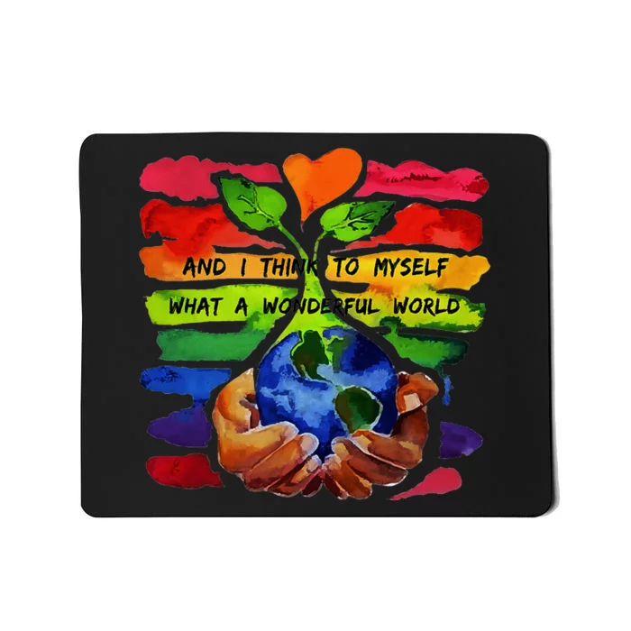 And I Think To Myself What A Wonderful World Earth Day Mousepad