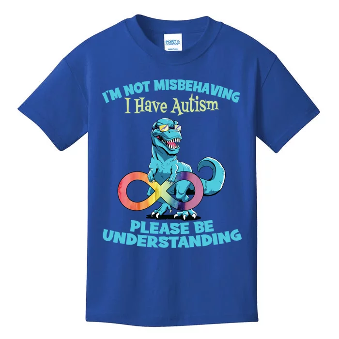 Autism Infinity Trex Im Not Misbehaving I Have Autism Gift Kids T-Shirt