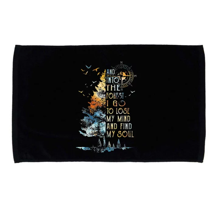 And Into The For.est I Go To Lose My Mind And Find My Soul Microfiber Hand Towel