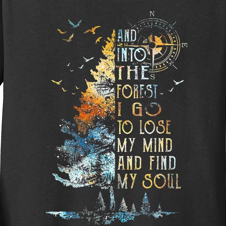 And Into The For.est I Go To Lose My Mind And Find My Soul Kids Long Sleeve Shirt