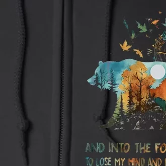 And Into The Forest I Go To Lose My Mind Camping Bear Gift Full Zip Hoodie