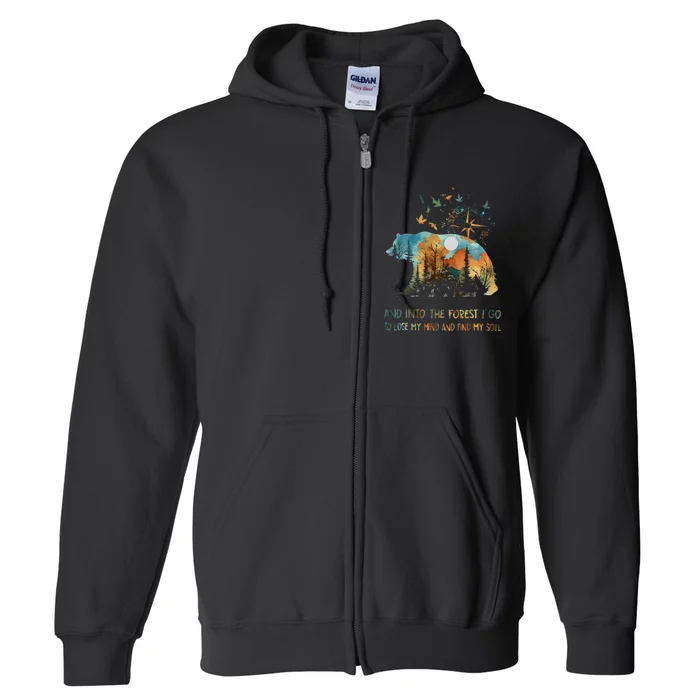 And Into The Forest I Go To Lose My Mind Camping Bear Gift Full Zip Hoodie