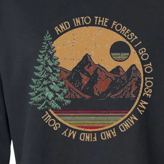 And Into The Forest I Go To Lose My Mind And Find My Soul Cropped Pullover Crew