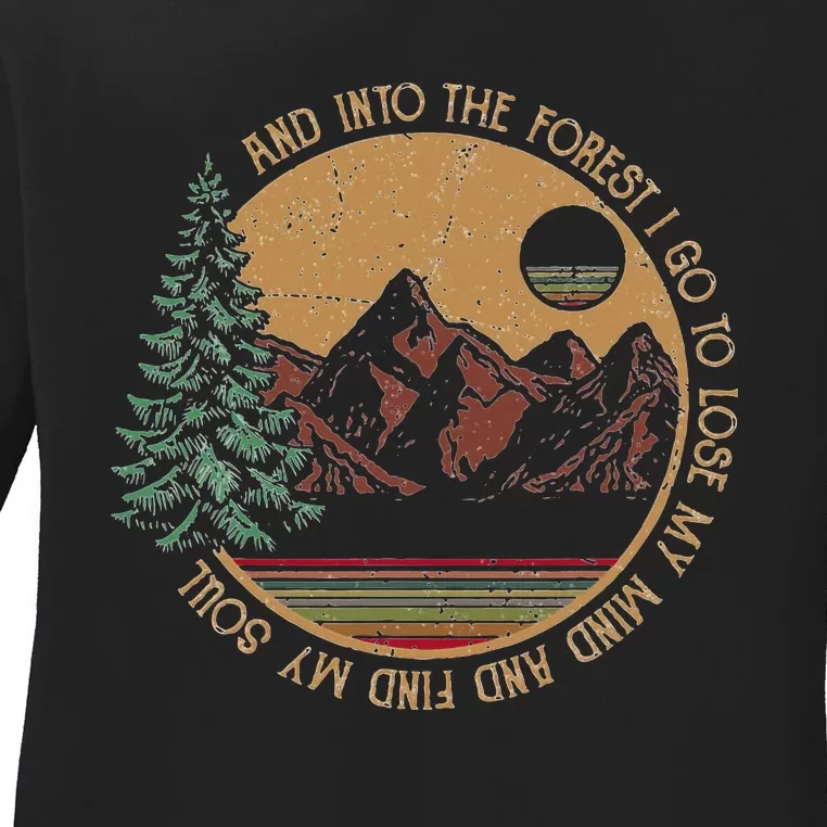 And Into The Forest I Go To Lose My Mind And Find My Soul Ladies Long Sleeve Shirt