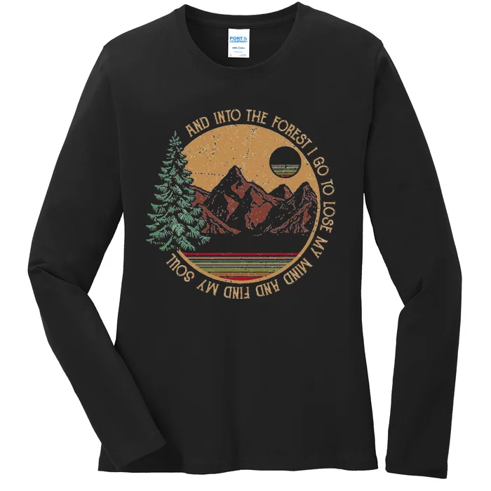 And Into The Forest I Go To Lose My Mind And Find My Soul Ladies Long Sleeve Shirt