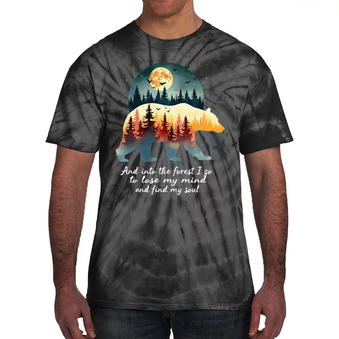 And Into The Forest I Go To Lose My Mind And Find My Soul Tie-Dye T-Shirt