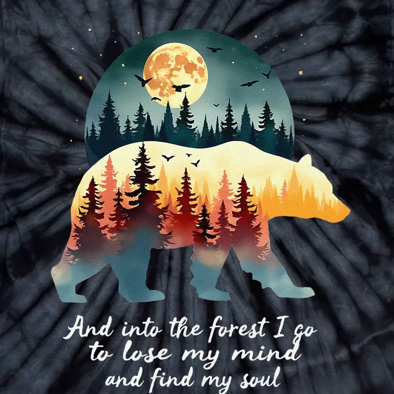 And Into The Forest I Go To Lose My Mind And Find My Soul Tie-Dye T-Shirt