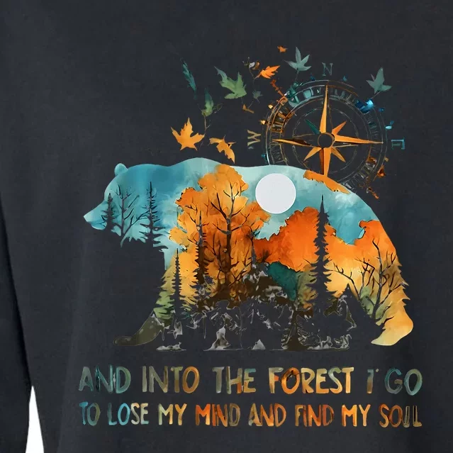 And Into The Forest I Go To Lose My Mind Camping Bear Cropped Pullover Crew