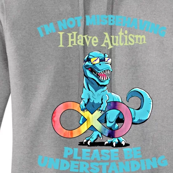 Autism Infinity Trex Im Not Misbehaving I Have Autism Gift Women's Pullover Hoodie