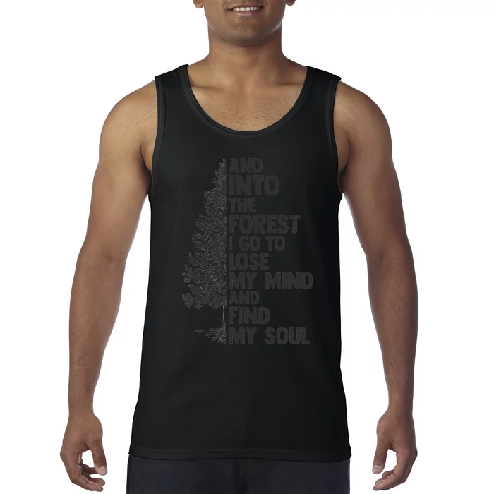 And into the forest I go to lose my mind and find my soul Tank Top