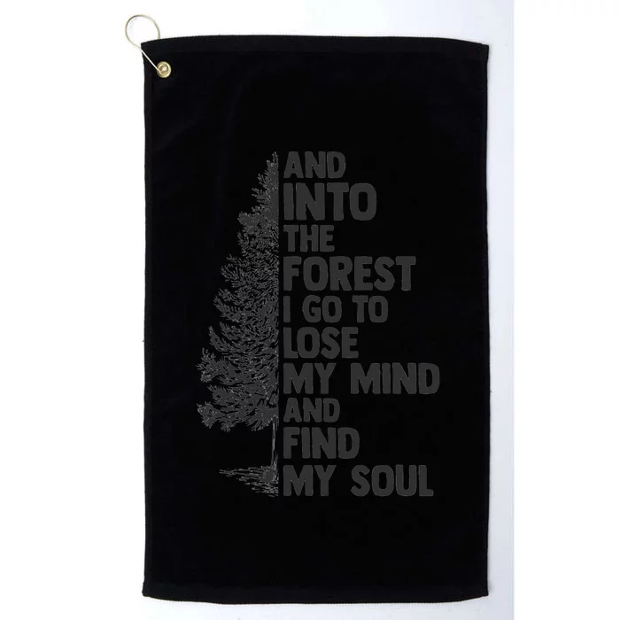 And into the forest I go to lose my mind and find my soul Platinum Collection Golf Towel