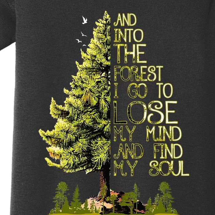 And Into The Forest I Go To Lose My Mind And Find My Soul Baby Bodysuit