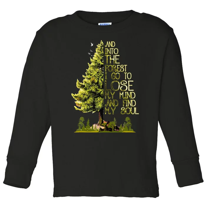 And Into The Forest I Go To Lose My Mind And Find My Soul Toddler Long Sleeve Shirt