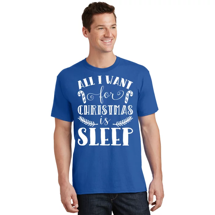 All I Want For Christmas Is Sleep Funny Xmas Present Humor Gift T-Shirt