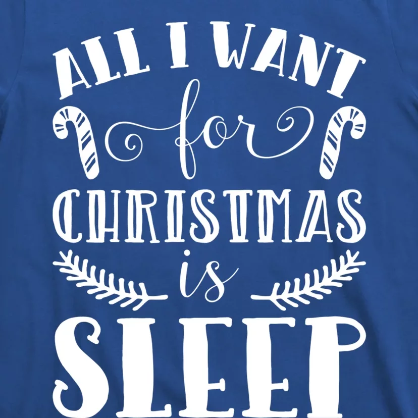 All I Want For Christmas Is Sleep Funny Xmas Present Humor Gift T-Shirt