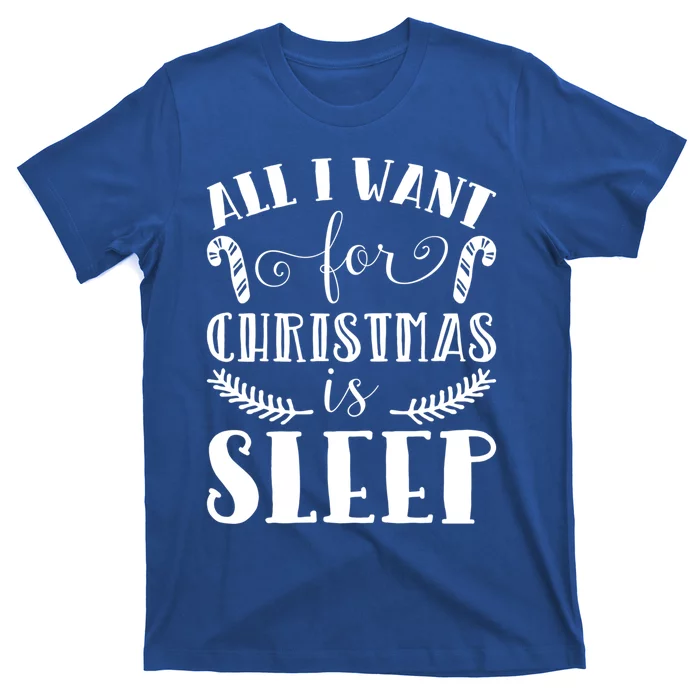 All I Want For Christmas Is Sleep Funny Xmas Present Humor Gift T-Shirt