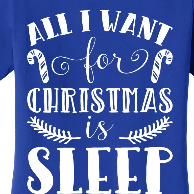 All I Want For Christmas Is Sleep Funny Xmas Present Humor Gift Women's T-Shirt