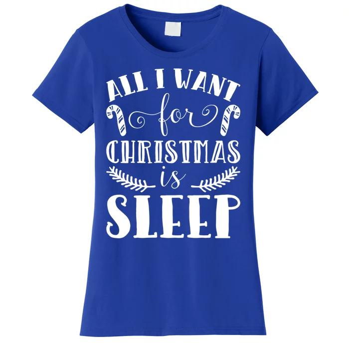 All I Want For Christmas Is Sleep Funny Xmas Present Humor Gift Women's T-Shirt