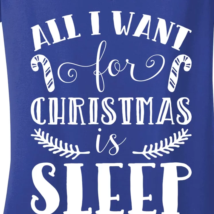 All I Want For Christmas Is Sleep Funny Xmas Present Humor Gift Women's V-Neck T-Shirt